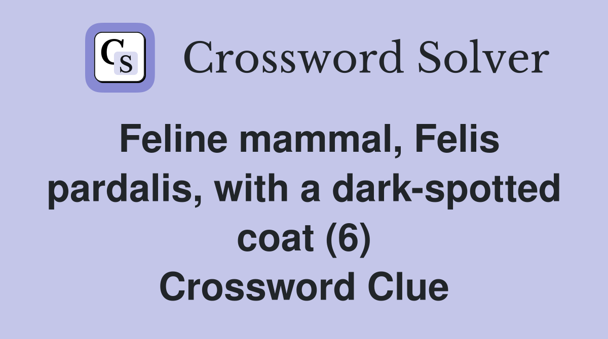 Feline mammal, Felis pardalis, with a darkspotted coat (6) Crossword